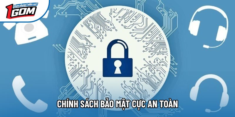 Chính sách bảo mật cực an toàn Chính sách bảo mật cực an toàn