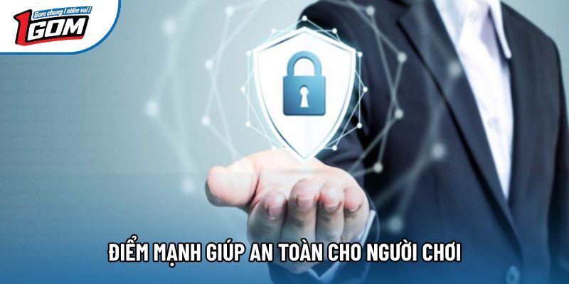 Điểm mạnh giúp an toàn cho người chơi Điểm mạnh giúp an toàn cho người chơi